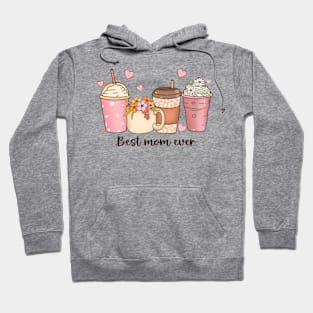 Best Mom Ever Coffee beverage flower gift for mom Hoodie